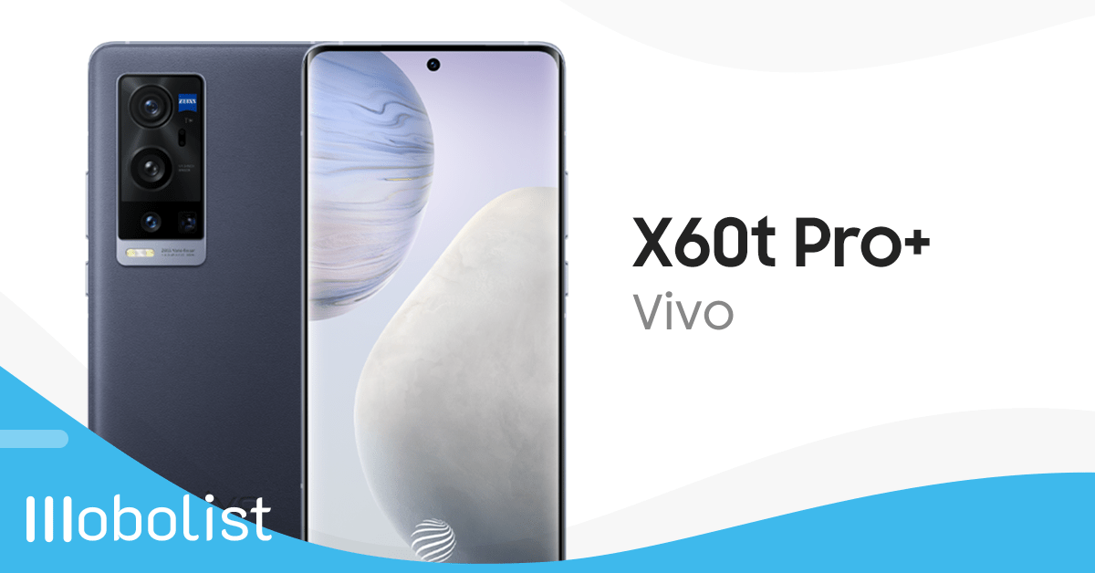 Vivo X60t Pro+ - Full Specifications, Price & Review | Mobolist
